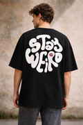 Stay Weird Oversized Black Graphic T-Shirt – Streetwear Back Print Tee